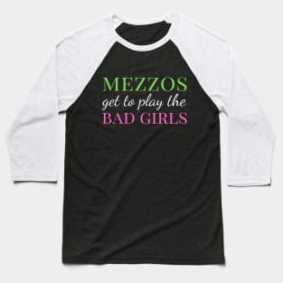 Mezzos Get to Play the Bad Girls Baseball T-Shirt